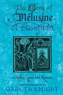 Le livre de Mélusine de Lusignan : histoire, légende et roman - The Book of Melusine of Lusignan: In History, Legend and Romance