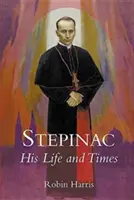 Stepinac : Sa vie et son époque - Stepinac: His Life and Times