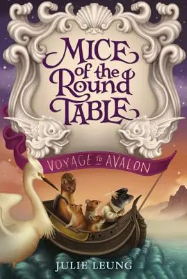 Les souris de la table ronde : Voyage à Avalon - Mice of the Round Table: Voyage to Avalon