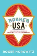 Kosher USA : Comment le coca est devenu casher et autres histoires de l'alimentation moderne - Kosher USA: How Coke Became Kosher and Other Tales of Modern Food