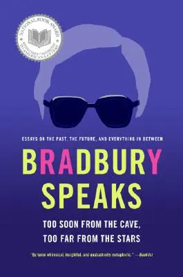 Bradbury parle : Trop tôt de la caverne, trop loin des étoiles - Bradbury Speaks: Too Soon from the Cave, Too Far from the Stars