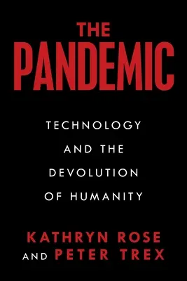 La pandémie : La technologie et l'évolution de l'humanité - The Pandemic: Technology and the Devolution of Humanity