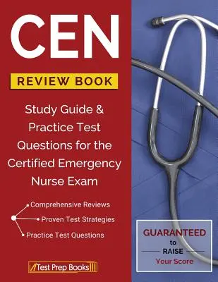 CEN Review Book : Guide d'étude et questions de test pour l'examen d'infirmière d'urgence certifiée - CEN Review Book: Study Guide & Practice Test Questions for the Certified Emergency Nurse Exam