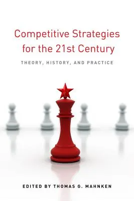 Stratégies concurrentielles pour le 21e siècle : Théorie, histoire et pratique - Competitive Strategies for the 21st Century: Theory, History, and Practice