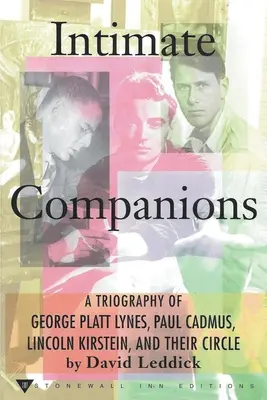 Intimate Companions - A Triography of George Platt Lynes, Paul Cadmus, Lincoln Kirstein, and Their Circle (Compagnons intimes - Une triographie de George Platt Lynes, Paul Cadmus, Lincoln Kirstein et leur cercle) - Intimate Companions - A Triography of George Platt Lynes, Paul Cadmus, Lincoln Kirstein, and Their Circle