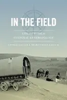 Sur le terrain : La vie et le travail en anthropologie culturelle - In the Field: Life and Work in Cultural Anthropology