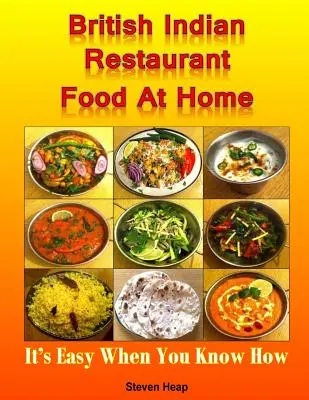 Cuisine indienne britannique de restaurant à la maison : c'est facile quand on sait comment s'y prendre - British Indian Restaurant Food At Home: It's Easy When You Know How