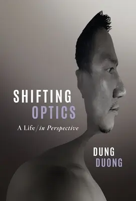 Optique changeante : Une vie en perspective - Shifting Optics: A Life, in Perspective