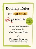 Booher's Rules of Business Grammar : 101 façons rapides et faciles de corriger les erreurs les plus courantes - Booher's Rules of Business Grammar: 101 Fast and Easy Ways to Correct the Most Common Errors
