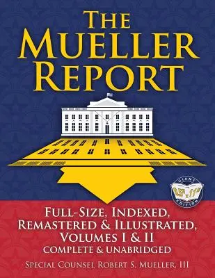 Le rapport Mueller : Les volumes I et II, complets et non abrégés, indexés, remastérisés et illustrés : Comprend un tout nouvel index de plus de 10 - The Mueller Report: Full-Size, Indexed, Remastered & Illustrated, Volumes I & II, Complete & Unabridged: Includes All-New Index of Over 10