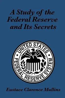 Une étude sur la Réserve fédérale et ses secrets - A Study of the Federal Reserve and Its Secrets