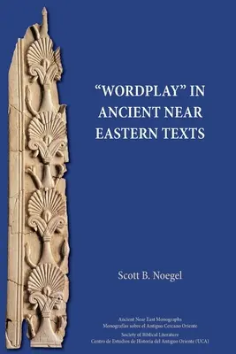 Jeux de mots dans les textes du Proche-Orient ancien - Wordplay in Ancient Near Eastern Texts