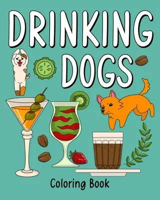 Livre de coloriage du chien qui boit - Drinking Dog Coloring Book