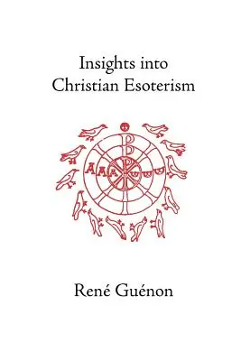 Aperçus de l'ésotérisme chrétien - Insights Into Christian Esotericism