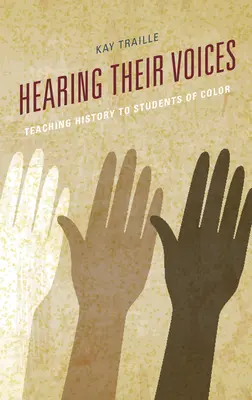 Entendre leur voix : Enseigner l'histoire aux élèves de couleur - Hearing their Voices: Teaching History to Students of Color