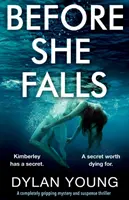 Avant qu'elle ne tombe : Un thriller à suspense et à mystère totalement captivant - Before She Falls: A Completely Gripping Mystery and Suspense Thriller