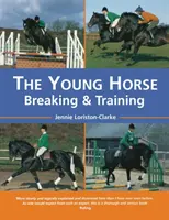 Le jeune cheval : débourrage et entraînement - The Young Horse: Breaking and Training