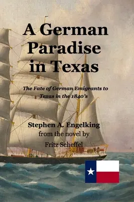 Un paradis allemand au Texas : Le destin des émigrants allemands au Texas dans les années 1840 - A German Paradise in Texas: The Fate of German Emigrants to Texas in the 1840's