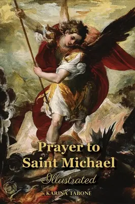 Prière à saint Michel : illustrée - Prayer to Saint Michael: Illustrated