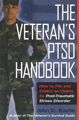 Le manuel du vétéran sur le stress post-traumatique : Comment déposer et recouvrer les demandes d'indemnisation pour le syndrome de stress post-traumatique - The Veteran's Ptsd Handbook: How to File and Collect on Claims for Post-Traumatic Stress Disorder