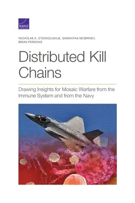 Distributed Kill Chains : Le système immunitaire et la marine au service de la guerre mosaïque - Distributed Kill Chains: Drawing Insights for Mosaic Warfare from the Immune System and from the Navy