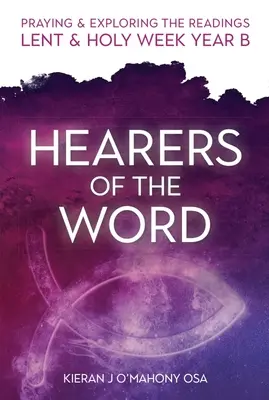 Auteurs de la Parole : Prier et explorer les lectures pour le Carême et la Semaine Sainte : Année B - Hearers of the Word: Praying & Exploring the Readings Lent & Holy Week: Year B