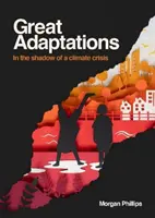 Grandes Adaptations - À l'ombre d'une crise climatique - Great Adaptations - In the shadow of a climate crisis