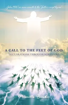 Un appel aux pieds de Dieu : Déclarations à travers les Ecritures - A Call to the Feet of God: Declarations Through Scripture