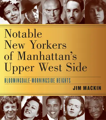 Personnalités new-yorkaises de l'Upper West Side de Manhattan : Bloomingdale-Morningside Heights - Notable New Yorkers of Manhattan's Upper West Side: Bloomingdale-Morningside Heights