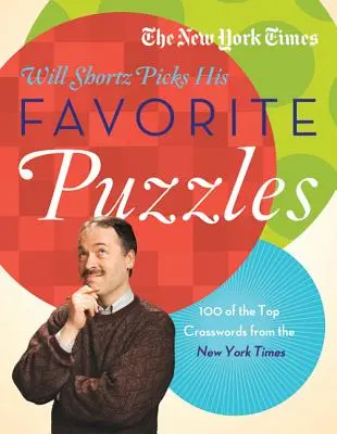 The New York Times Will Shortz Picks His Favorite Puzzles : 101 des meilleurs mots croisés du New York Times - The New York Times Will Shortz Picks His Favorite Puzzles: 101 of the Top Crosswords from the New York Times