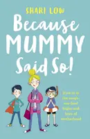 Parce que maman l'a dit - et autres histoires déraisonnables de la maternité - Because Mummy Said So - And Other Unreasonable Tales of Motherhood