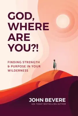 Dieu, où es-tu ? Trouver la force et le but dans la nature - God, Where Are You?!: Finding Strength and Purpose in Your Wilderness