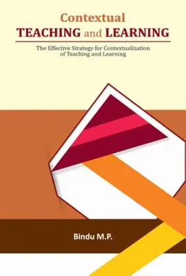 L'enseignement et l'apprentissage contextuels : La stratégie efficace de contextualisation de l'enseignement et de l'apprentissage - Contextual Teaching and Learning: The Effective Strategy for Contextualization of Teaching and Learning