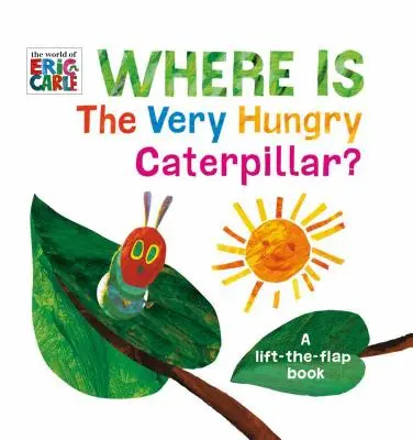 Où est la chenille très affamée ? Un livre à soulever et à rabattre - Where Is the Very Hungry Caterpillar?: A Lift-The-Flap Book