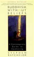 Le bouddhisme sans croyances : Un guide contemporain de l'éveil - Buddhism Without Beliefs: A Contemporary Guide to Awakening