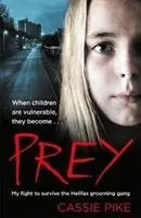 Prey - My Fight to Survive the Halifax Grooming Gang (La proie - Mon combat pour survivre au gang de toilettage de Halifax) - Prey - My Fight to Survive the Halifax Grooming Gang