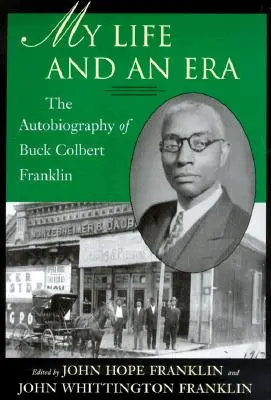 Ma vie et une époque : L'autobiographie de Buck Colbert Franklin - My Life and an Era: The Autobiography of Buck Colbert Franklin