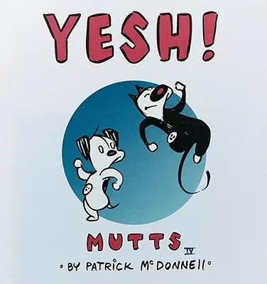 Le voyage des super-héros Mutts IV - Yesh!: Mutts IV