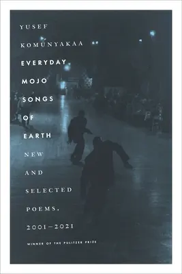Everyday Mojo Songs of Earth : Nouveaux poèmes et poèmes choisis, 2001-2021 - Everyday Mojo Songs of Earth: New and Selected Poems, 2001-2021
