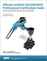 Guide officiel de certification des professionnels certifiés SOLIDWORKS (SOLIDWORKS 2018, 2019 et 2020) - Official Certified SOLIDWORKS Professional Certification Guide (SOLIDWORKS 2018, 2019, & 2020)