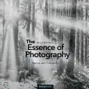 L'essence de la photographie : Voir et créer - The Essence of Photography: Seeing and Creativity