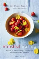 Manger en pleine conscience : Un guide pour redécouvrir une relation saine et joyeuse avec la nourriture (édition révisée) - Mindful Eating: A Guide to Rediscovering a Healthy and Joyful Relationship with Food (Revised Edition)