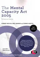 La loi de 2005 sur la capacité mentale : Un guide pour la pratique - The Mental Capacity ACT 2005: A Guide for Practice