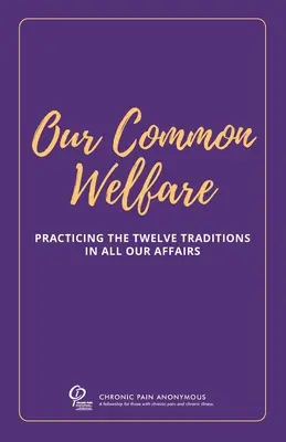 Notre bien-être commun : Mettre en pratique les douze traditions dans toutes nos affaires - Our Common Welfare: Practicing the Twelve Traditions in All Our Affairs