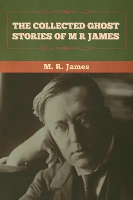 Le recueil d'histoires de fantômes de M. R. James - The Collected Ghost Stories of M. R. James