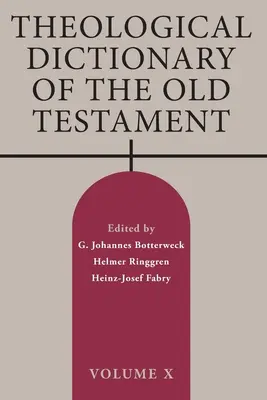 Dictionnaire théologique de l'Ancien Testament : Volume X - Theological Dictionary of the Old Testament: Volume X