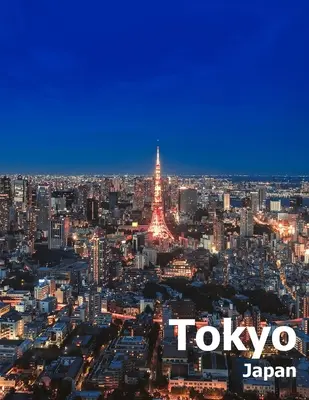 Tokyo Japon : Coffee Table Photography Travel Picture Book Album Of An Island Country And Japanese City In East Asia Large Size Photos Cover - Tokyo Japan: Coffee Table Photography Travel Picture Book Album Of An Island Country And Japanese City In East Asia Large Size Phot