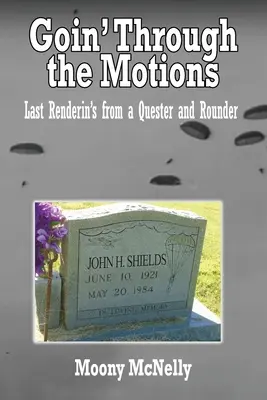 Goin' Through the Motions : Derniers retours d'un quêteur et d'un rouleur - Goin' Through the Motions: Last Renderin's from a Quester and Rounder