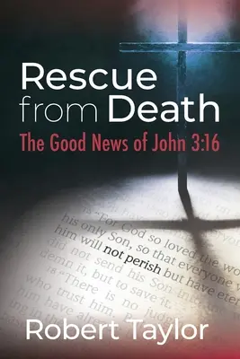 Le sauvetage de la mort : La bonne nouvelle de Jean 3:16 - Rescue from Death: The Good News of John 3:16