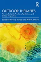 Thérapies en plein air : Une introduction aux pratiques, aux possibilités et aux perspectives critiques - Outdoor Therapies: An Introduction to Practices, Possibilities, and Critical Perspectives